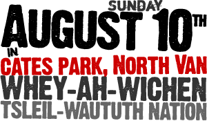 Sunday, August 1th, 2008 - -Cates Park, North Van – Whey-Ah-Wichen – Tsleil-Waututh Nation 